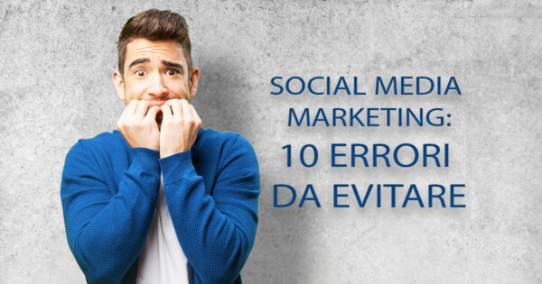 Social Media Marketing: 10 errori da evitare | Emoe
